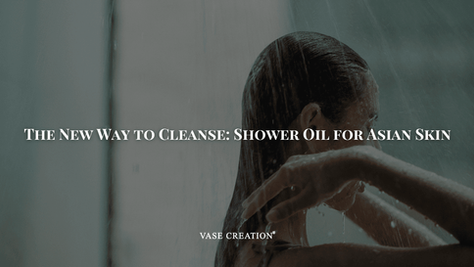 Why More Asians Are Ditching Body Wash for This - Vase Creation Midnight Shikoku Shower Oil