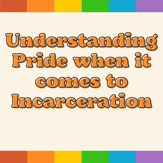 Understanding Pride when it comes to incarceration