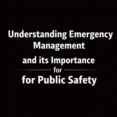 Understanding Emergency Management: A Comprehensive Guide
