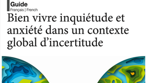 Bien vivre inquiétude etanxiété dans un contexteglobal d’incertitude