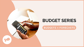 Budgets + Forecasts