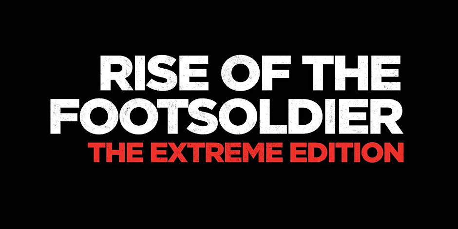 Special Cinema Premiere of RISE OF THE FOOTSOLDIER (2007): THE EXTREME EDITION + Afterparty