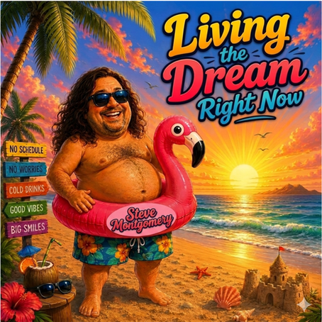 Steve Montgomery - "Living The Dream Right Now"