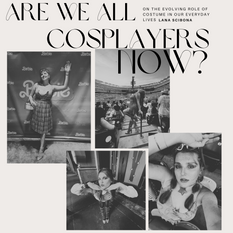 Are We All Cosplayers Now? On the Evolving Role of Costume in Our Everyday Lives 