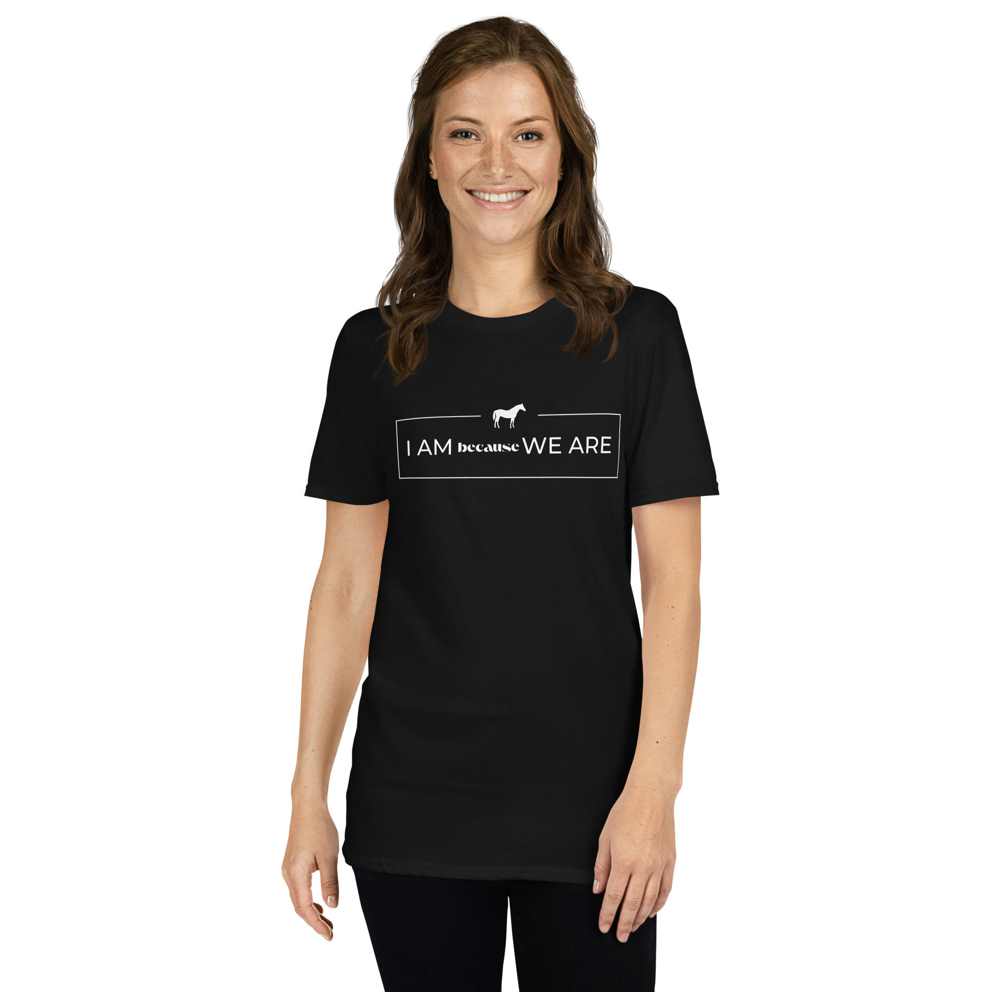 I Am Because We Are - Horse - Unisex T-Shirt