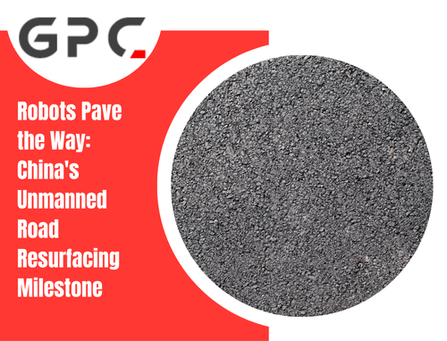Blog cover featuring the GPC logo. On the right, a close-up circular image of freshly laid asphalt, representing a newly resurfaced road. On the left, the blog title reads: “Robots Pave the Way: China’s Unmanned Road Resurfacing Milestone” in bold white text on a red background.