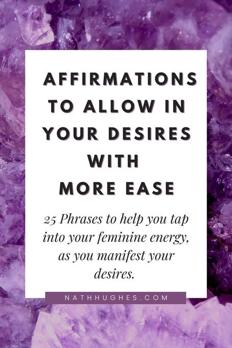 28 Affirmations To Allow In Your Desires With More Ease