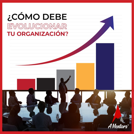¿Cómo debe evolucionar tu organización?