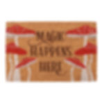 Natural Magic Happens Here Mushroom Doormat