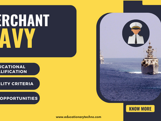 Merchant Navy: educational qualification, eligibility criteria, and Career opportunities.