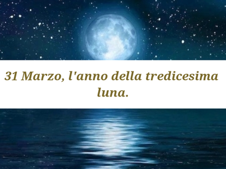 31 Marzo: l'anno della tredicesima Luna.