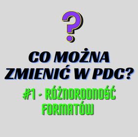 Co można zmienić w PDC? #1 - Różnorodność formatów  