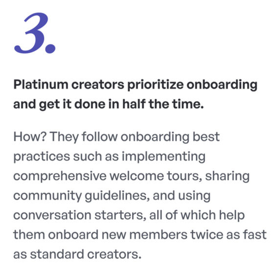 Platinum creators prioritize onboarding and get it done in half the time.