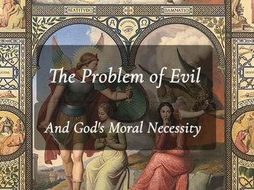 The Problem of Evil and God's Moral Necessity