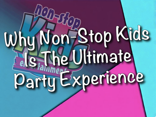 Why Non-Stop Kids Is The Ultimate Party Experience