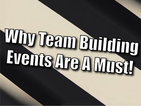 The Magic Of Team Building: Why Team Building Events Are A Must!