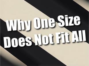 Why One Size Does Not Fit All with Slightly Unusual