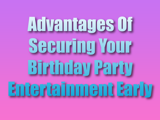 Advantages Of Securing Your Birthday Party Entertainment Early | Non-Stop Kids Entertainment