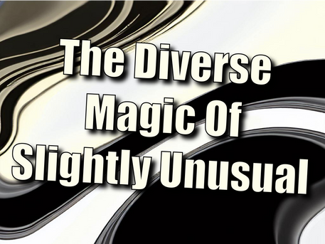 Uniquely Extraordinary: The Diverse Magic Of Slightly Unusual