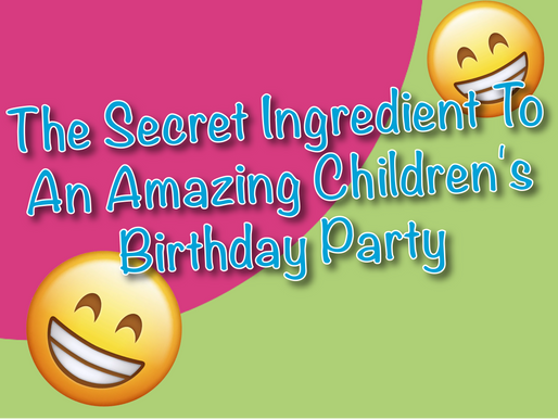The Secret Ingredient To An Amazing Children's Birthday Party: Our Incredible Entertainers