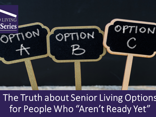 The Truth about Senior Living Options for People Who "Aren't Ready Yet"