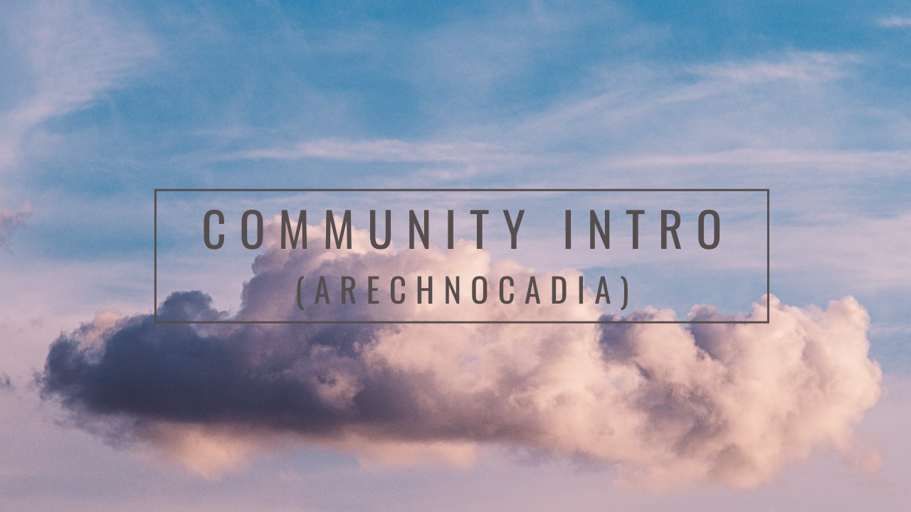Community Introduction | Arechnocadia
