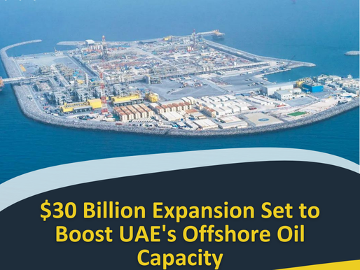 $30 Billion Expansion Set to Boost UAE's Offshore Oil Capacity