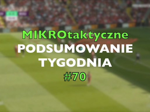 MIKROtaktyka #70 - podsumowanie tygodnia.