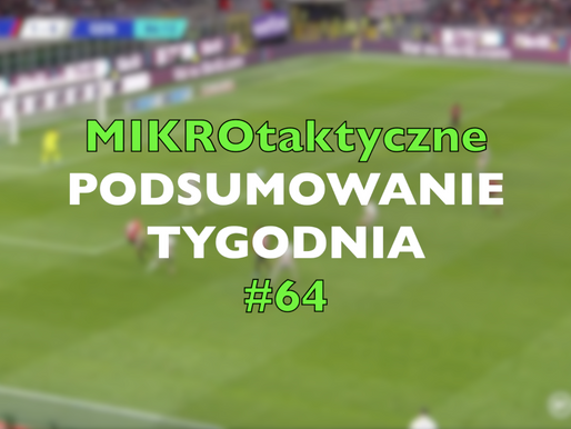 MIKROtaktyka #64 - podsumowanie tygodnia .