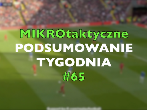 MIKROtaktyka #65 - podsumowanie tygodnia .