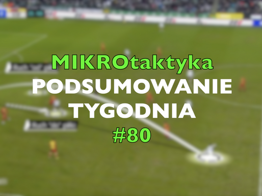 MIKROtaktyka #80 - podsumowanie tygodnia