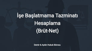 işe başlatmama tazminatı hesaplama istanbul işçi avukatı maltepe işçi avukatı kartal işçi avukatı en iyi işçi avukatı