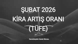 şubat 2026 kira artışı tefe tüfe oranı ne kadar istanbul maltepe kira avukatı
