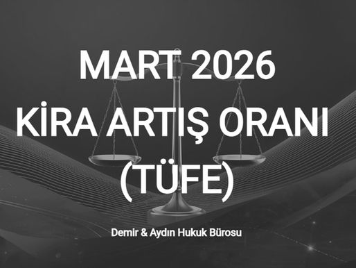 mart 2026 kira artışı tefe tüfe oranı ne kadar istanbul maltepe kira avukatı