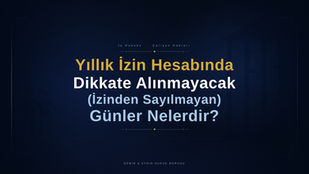 yıllık izinden sayılmayan günler nelerdir cumartesi yıllık izinden sayılır mı istanbul işçi avukatı