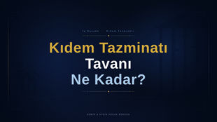 Kıdem tazminatı ne kadar? İstanbul İşçi Avukatı