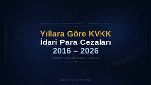 YILLARA GÖRE KVKK CEZALARI 2026 - 2016 İSTANBUL AVUKAT