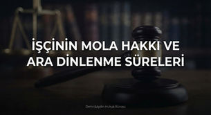 İşçinin Mola Hakkı ve Ara Dinlenme Süreleri İstanbul Maltepe İş Hukuku Avukatı