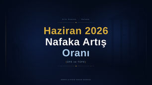 haziran 2026 nafaka artış oranı, maltepe boşanma nafaka avukatı kartal boşanma nafaka avukatı