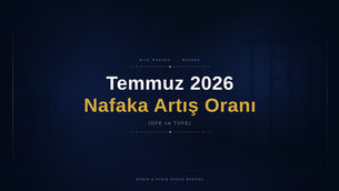 Temmuz 2026 nafaka artış oranı, istanbul boşanma avukatı maltepe boşanma nafaka avukatı kartal boşanma nafaka avukatı