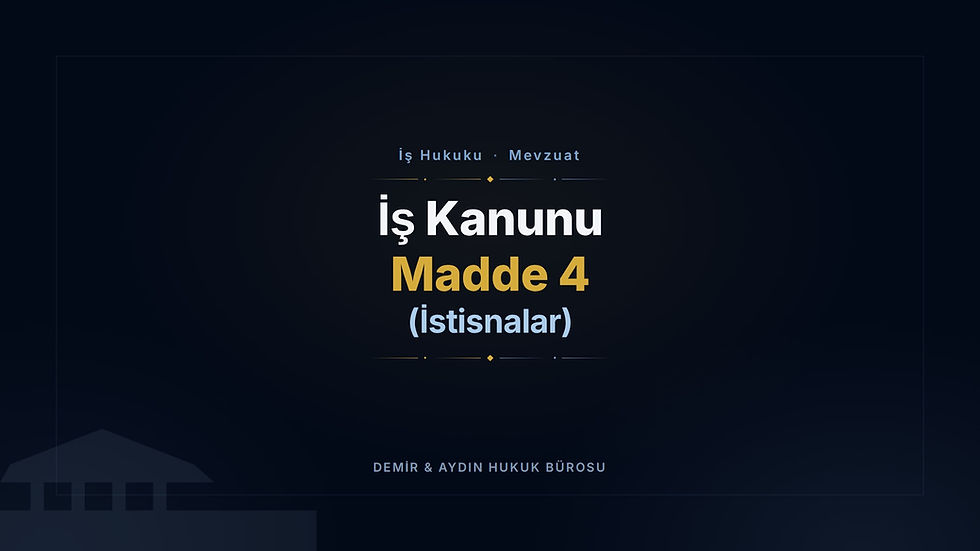 İş Kanunu Madde 4: İstisnalar (Yargıtay Kararlı) ve Emsal Yargıtay Kararları İş Hukuku Avukatı