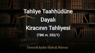 Tahliye taahhüdüne dayalı kiracının tahliyesi istanbul maltepe kira avukatı