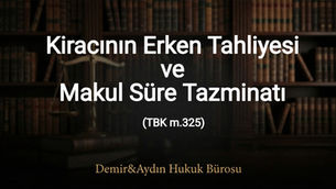 Kiracının erken tahliyesi kiracının evi erken boşaltması makul süres tazminatı istanbul kira avukatı