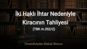 İki haklı ihtar nedeniyle kiracının tahliye istanbul maltepe kira avukatı