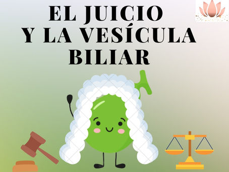 El juicio y la vesícula biliar
