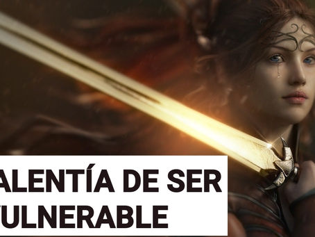 La valentía de ser vulnerable