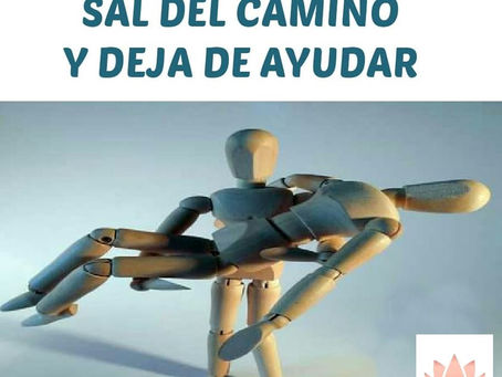 Sal del camino y deja de ayudar