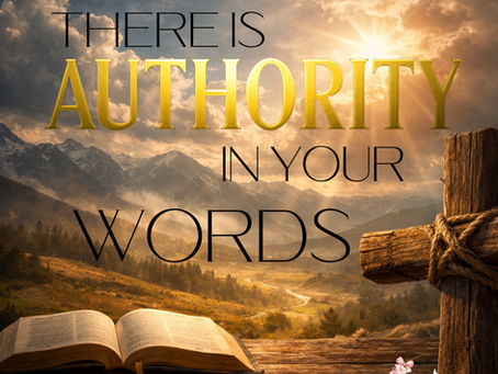 There is AUTHORITY In Your Words