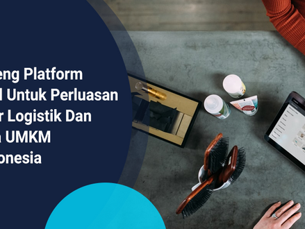 Gandeng Platform Digital Untuk Perluasan Sektor Logistik Dan Usaha UMKM di Indonesia
