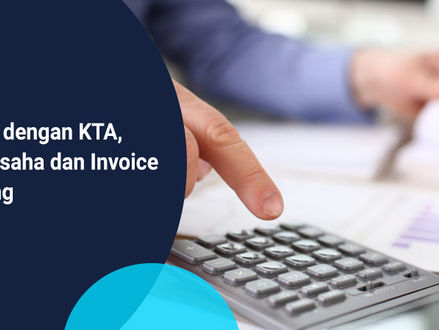 Kenalan dengan KTA, Modal Usaha dan Invoice Financing